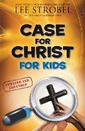 Case for Christ for Kids Updated & Expanded