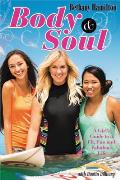 Body & Soul: A Girl's Guide to a Fit, Fun, and Fabulous Life