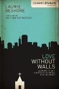 Love Without Walls: Learning to Be a Church in the World for the World