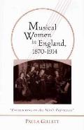 Musical Women in England, 1870-1914: Encroaching on All Man's Privileges