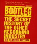 Bootleg The Secret History of the Other Recording Industry