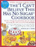 The I Can't Believe This Has No Sugar Cookbook