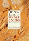 New Book of Whole Grains More Than 200 Recipes Featuring Whole Grains