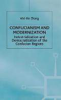Confucianism and Modernisation: Industrialization and Democratization in East Asia