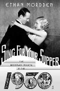 Sing for Your Supper The Broadway Musical in the 1930s