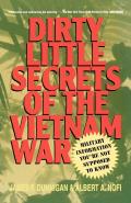 Dirty Little Secrets of the Vietnam War: Military Information You're Not Supposed to Know