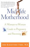 Midlife Motherhood: A Woman-To-Woman Guide to Pregnancy and Parenting