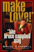 Make Love The Bruce Campbell Way - Signed Edition