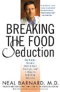 Breaking the Food Seduction: The Hidden Reasons Behind Food Cravings---And 7 Steps to End Them Naturally