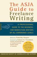 Asja Guide to Freelance Writing A Professional Guide to the Business for Nonfiction Writers of All Experience Levels