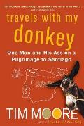 Travels with My Donkey One Man & His Ass on a Pilgrimage to Santiago