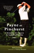 Payne at Pinehurst: A Memorable U.S. Open in the Sandhills of Carolina
