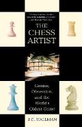 The Chess Artist: Genius, Obsession, and the World's Oldest Game