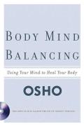 Body Mind Balancing Using Your Mind to Heal Your Body