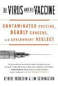 The Virus and the Vaccine: Contaminated Vaccine, Deadly Cancers, and Government Neglect