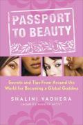 Passport to Beauty: Secrets and Tips from Around the World for Becoming a Global Goddess