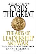 Xenophons Cyrus The Great Arts Of Leader