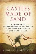Castles Made of Sand: A Century of Anglo-American Espionage and Intervention in the Middle East