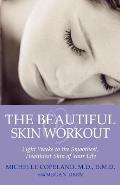 The Beautiful Skin Workout: Eight Weeks to the Smoothest, Healthiest Skin of Your Life