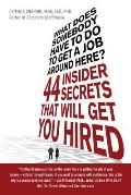 What Does Somebody Have to Do to Get a Job Around Here 44 Insider Secrets That Will Get You Hired