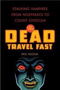 Dead Travel Fast Stalking Vampires from Nosferatu to Count Chocula