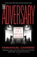 Adversary A True Story of Monstrous Deception