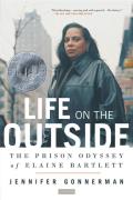 Life on the Outside The Prison Odyssey of Elaine Bartlett