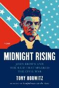 Midnight Rising John Brown & the Raid That Sparked the Civil War