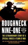 Roughneck Nine One The Extraordinary Story of a Special Forces A team at War