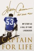 Captain for Life: My Story as a Hall of Fame Linebacker