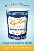 Will Shortz Presents Kenken for Your Coffee Break: 100 Challenging Logic Puzzles That Make You Smarter