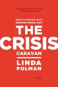 Crisis Caravan Whats Wrong with Humanitarian Aid