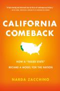 California Comeback: How a Failed State Became a Model for the Nation