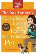 The Dog Trainer's Complete Guide to a Happy, Well-Behaved Pet: Learn the Seven Skills Every Dog Should Have