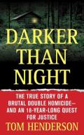 Darker Than Night The True Story of a Brutal Double Homicide & an 18 Year Long Quest for Justice