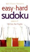 Will Shortz Presents Easy to Hard Sudoku Volume 2