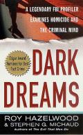 Dark Dreams A Legendary FBI Profiler Examines Homicide & the Criminal Mind