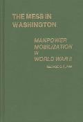 The Mess in Washington: Manpower Mobilization in World War II