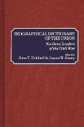 Biographical Dictionary of the Union: Northern Leaders of the Civil War
