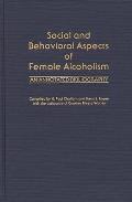 Social and Behavioral Aspects of Female Alcoholism: An Annotated Bibliography