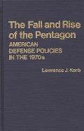 The Fall and Rise of the Pentagon: American Defense Policies in the 1970s