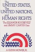 The United States, the United Nations, and Human Rights: The Eleanor Roosevelt and Jimmy Carter Eras