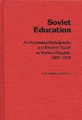 Soviet Education: An Annotated Bibliography and Readers' Guide to Works in English, 1893-1978