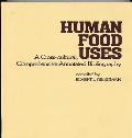 Human Food Uses: A Cross-Cultural, Comprehensive Annotated Bibliography