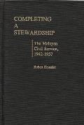 Completing a Stewardship: The Malayan Civil Service, 1942-1957