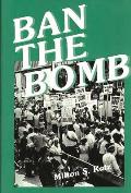 Ban the Bomb: A History of Sane, the Committee for a Sane Nuclear Policy, 1957-1985