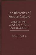 The Rhetorics of Popular Culture: Advertising, Advocacy, and Entertainment
