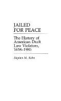 Jailed for Peace: The History of American Draft Law Violators, 1658-1985