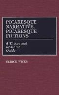 Picaresque Narrative, Picaresque Fictions: A Theory and Research Guide