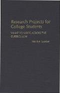 Research Projects for College Students: What to Write Across the Curriculum